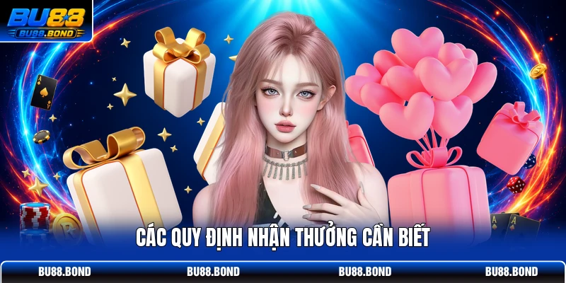 Khuyến Mãi BU88 | Nhận Ngay 188K Thưởng Nạp Đầu Cực Khủng Các quy định nhận thưởng cần biết
