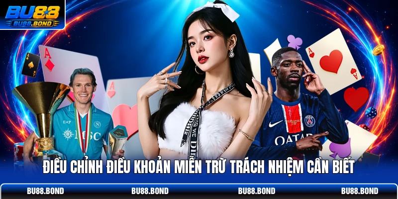 Miễn Trừ Trách Nhiệm BU88 Chi Tiết Điều Khoản Cho Cược Thủ Điều chỉnh điều khoản miễn trừ trách nhiệm cần biết