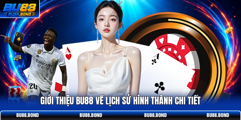 Giới Thiệu BU88 - Sân Chơi Cá Cược Uy Tín Hàng Đầu 2026 Giới thiệu BU88 về lịch sử hình thành chi tiết