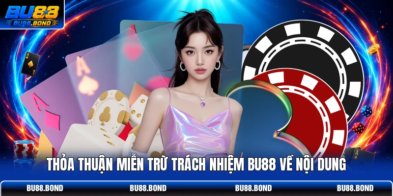 Miễn Trừ Trách Nhiệm BU88 Chi Tiết Điều Khoản Cho Cược Thủ Thỏa thuận miễn trừ trách nhiệm BU88 về nội dung