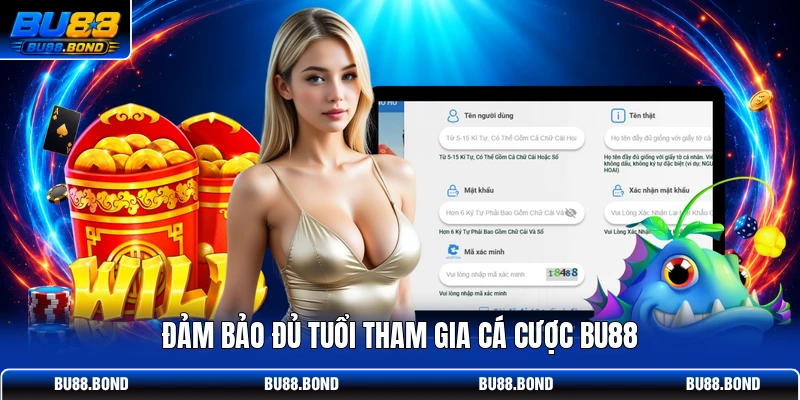 3 Bước Đăng Ký BU88 Thành Công Nhận Ngay 888K Liền Tay! Đảm bảo đủ tuổi tham gia cá cược BU88