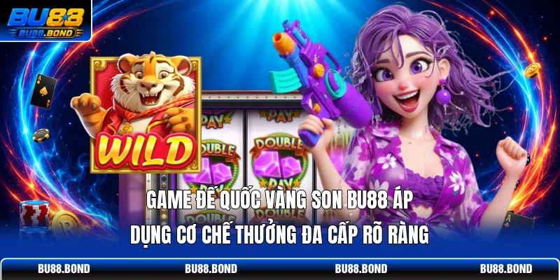 Nổ Hũ BU88: 5 Dòng Slot Có RTP Cao Đáng Chú Ý Năm 2026 Game đế quốc vàng son BU88 áp dụng cơ chế thưởng đa cấp rõ ràng